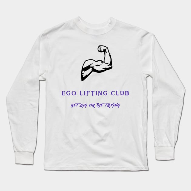 Get big or die trying! Long Sleeve T-Shirt by TeesByChico